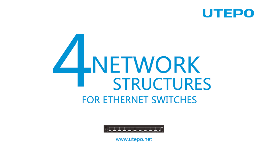 Four Network Structures for Ethernet Switches